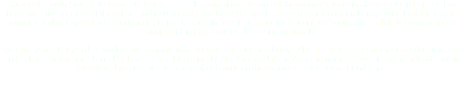Ramesh is South Africa's first solo MC to release a full length album. As one of the country's founding fathers of Hip Hop. He has been an active member of the culture and industry since the late 80's and has played an important role in growing local Hip Hop to what it is today. Expanding beyond music; Ramesh currently travels the country lecturing on South Africa's little known role in the origins of Hip Hop, both locally and internationally. Over the years, Ramesh has worked with organisations such as The City of Joburg, SABC 1, SABC 2, Department of Education, Arts and Culture, Metro Fm, Channel O, Levi's, Hype Magazine, READ, Yfm and Urban Voices to name a few. His role as a leader within the culture has given rise to many other brands on the country's entertainment landscape. 